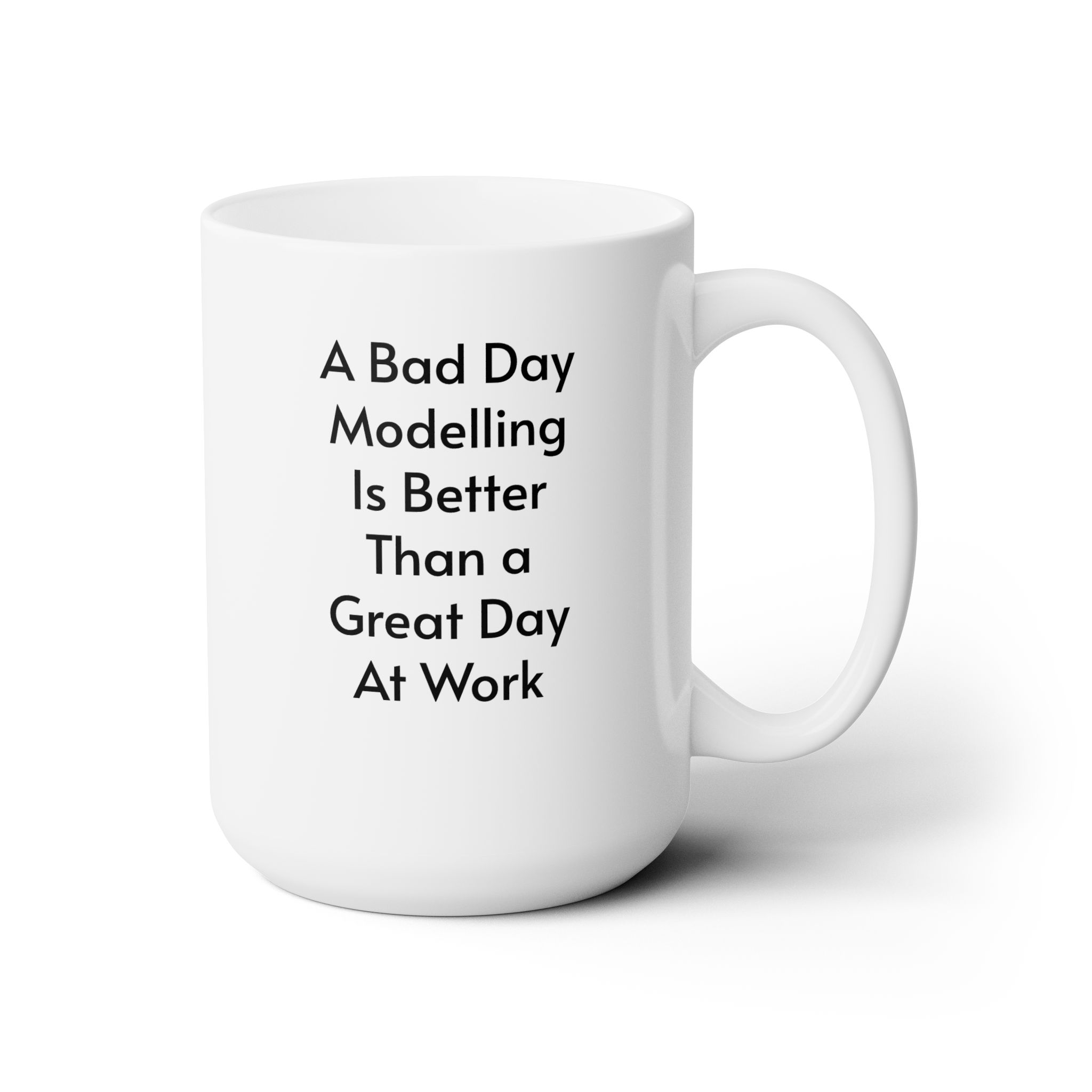 "A Bad Day Modelling..." Ceramic Mug 15oz - Image 3